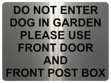 1436 DO NOT ENTER DOG IN GARDEN PLEASE USE FRONT DOOR AND POST BOX Metal Aluminium Plaque Sign