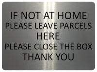 1430 IF NOT AT HOME PLEASE LEAVE PARCELS HERE Metal Aluminium Plaque Sign Box