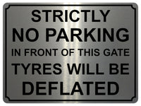 1441 STRICTLY NO PARKING IN FRONT OF THIS GATE TYRES WILL BE DEFLATED Metal Aluminium Plaque Sign