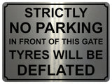 1441 STRICTLY NO PARKING IN FRONT OF THIS GATE TYRES WILL BE DEFLATED Metal Aluminium Plaque Sign