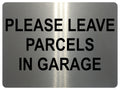 1470 PLEASE LEAVE PARCELS IN GARAGE Metal Aluminium Plaque Sign Door House Gate