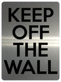 1624 PLEASE KEEP OFF THE WALL Safety Metal Aluminium Plaque Sign