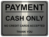 1445 PAYMENT CASH ONLY NO CREDIT CARDS ACCEPTED Metal Aluminium Plaque Sign