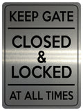 1521 KEEP GATE CLOSED & LOCKED AT ALL TIMES Metal Aluminium Plaque Sign Door