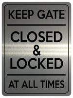 1521 KEEP GATE CLOSED & LOCKED AT ALL TIMES Metal Aluminium Plaque Sign Door