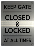 1521 KEEP GATE CLOSED & LOCKED AT ALL TIMES Metal Aluminium Plaque Sign Door