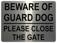 1319 BEWARE OF GUARD DOG PLEASE CLOSE THE GATE Metal Aluminium Plaque Sign House