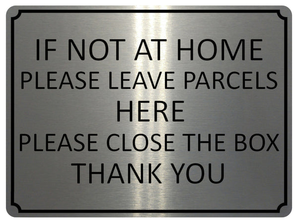 1431 IF NOT AT HOME PLEASE LEAVE PARCELS HERE Metal Aluminium Plaque Sign Box