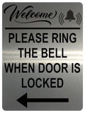 1504 WELCOME PLEASE RING THE BELL WHEN DOOR IS LOCKED Arrow Left Metal Aluminium Plaque Sign