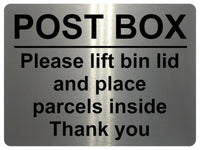 1420 POST BOX Please lift bin lid and place parcels inside Metal Aluminium Plaque Sign