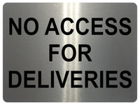 1360 NO ACCESS FOR DELIVERIES Metal Aluminium Plaque Sign Door Gate Warehouse