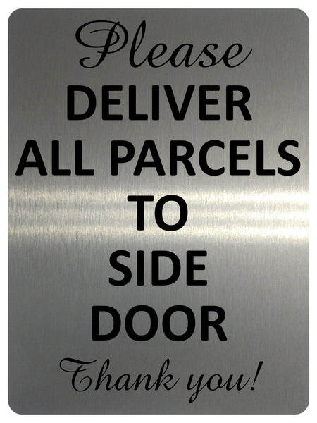 1676 PLEASE DELIVER ALL PARCELS TO SIDE DOOR Metal Aluminium Plaque Sign