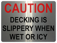 1354 CAUTION DECKING IS SLIPPERY WHEN WET OR ICY Metal Aluminium Plaque Sign