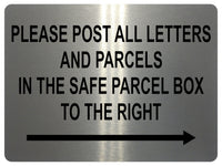 1498 PLEASE POST ALL LETTERS AND PARCELS IN THE SAFE BOX TO THE RIGHT Metal Aluminium Plaque Sign