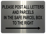 1498 PLEASE POST ALL LETTERS AND PARCELS IN THE SAFE BOX TO THE RIGHT Metal Aluminium Plaque Sign