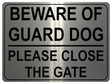 1320 BEWARE OF GUARD DOG PLEASE CLOSE THE GATE Metal Aluminium Plaque Sign House