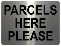 1479 PARCELS HERE PLEASE Metal Aluminium Plaque Sign Door House Door Office Gate