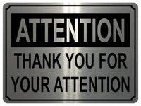 1367 ATTENTION THANK YOU FOR YOUR ATTENTION Funny Metal Aluminium Plaque Sign