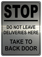 1336 STOP DO NOT LEAVE DELIVERIES HERE TAKE TO BACK DOOR Metal Aluminium Plaque Sign