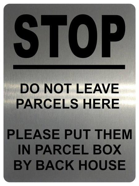 1720 STOP DO NOT LEAVE PARCELS HERE PARCEL BOX BACK Metal Aluminium Plaque Sign