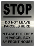 1719 STOP DO NOT LEAVE PARCELS HERE PARCEL BOX FRONT HOUSE Metal Aluminium Plaque Sign