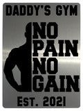 598 Personalised Daddy's Gym No Pain No Gain Metal Aluminium Sign Plaque Fitness Door