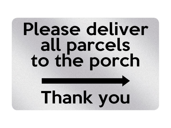 P009 Please deliver all parcels to the porch Right Plastic PVC Plaque Sign Card