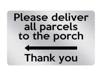 P008 Please deliver all parcels to the porch Left Plastic PVC Plaque Sign Card