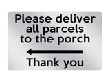 P008 Please deliver all parcels to the porch Left Plastic PVC Plaque Sign Card