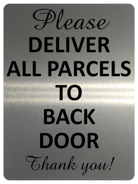 1675 PLEASE DELIVER ALL PARCELS TO BACK DOOR Metal Aluminium Plaque Sign