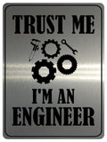 706 TRUST ME I'M AN ENGINEER Funny Metal Aluminium Door Wall Sign Plaque House