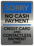 1597 NO CASH PAYMENT CREDIT CARD AND CONTACTLESS PAYMENT ONLY Metal Aluminium Plaque Sign