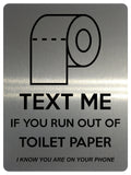 1851 TEXT ME IF YOU RUN OUT OF TOILET PAPER Funny Metal Aluminium Plaque Sign