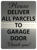 1669 PLEASE DELIVER ALL PARCELS TO GARAGE DOOR Metal Aluminium Plaque Sign