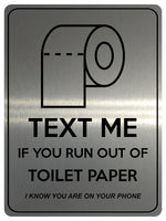 1852 TEXT ME IF YOU RUN OUT OF TOILET PAPER Funny Metal Aluminium Plaque Sign