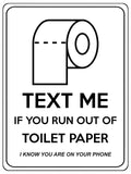 1852 TEXT ME IF YOU RUN OUT OF TOILET PAPER Funny Metal Aluminium Plaque Sign