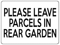 1813 PLEASE LEAVE PARCELS IN REAR GARDEN Metal Aluminium Plaque Sign