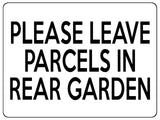 1813 PLEASE LEAVE PARCELS IN REAR GARDEN Metal Aluminium Plaque Sign