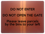 1867 DO NOT ENTER OPEN GATE Leave Parcels by bins Metal Aluminium Plaque Sign