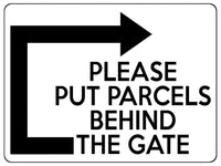 1893 PLEASE PUT PARCELS BEHIND THE GATE Right Metal Aluminium Plaque Sign