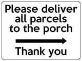 1864 Please deliver all parcels to the porch Right Metal Aluminium Plaque Sign