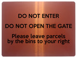 1865 DO NOT ENTER OPEN GATE Leave Parcels by bins Metal Aluminium Plaque Sign