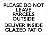 1804 DO NOT LEAVE PARCELS OUTSIDE DELIVER INSIDE PATIO Metal Aluminium Plaque Sign