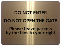 1865 DO NOT ENTER OPEN GATE Leave Parcels by bins Metal Aluminium Plaque Sign