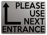 1796 PLEASE USE NEXT ENTRANCE Left Door Gate Metal Aluminium Plaque Sign