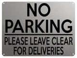 1821 NO PARKING PLEASE LEAVE CLEAR FOR DELIVERIES Metal Aluminium Plaque Sign