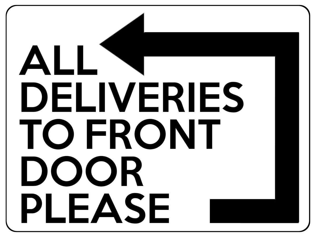 1837 ALL DELIVERIES TO FRONT DOOR PLEASE Left Metal Aluminium Plaque Sign