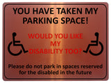 1869 YOU HAVE TAKE MY PARKING SPACE! DISABLED Metal Aluminium Plaque Sign