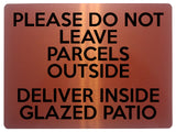 1804 DO NOT LEAVE PARCELS OUTSIDE DELIVER INSIDE PATIO Metal Aluminium Plaque Sign