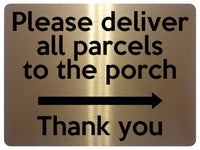 1864 Please deliver all parcels to the porch Right Metal Aluminium Plaque Sign